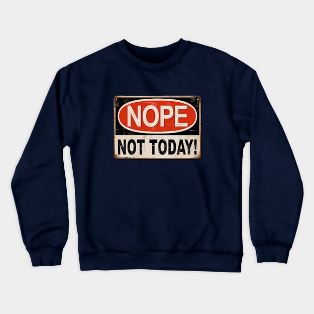 Nope, not today! Crewneck Sweatshirt by marengo